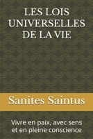 LES LOIS UNIVERSELLES DE LA VIE: Vivre en paix, avec sens et en pleine conscience (French Edition) B0GYNSNZXM Book Cover