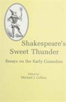 Shakespeare's Sweet Thunder: Essays on the Early Comedies 1611491711 Book Cover