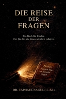 DIE REISE DER FRAGEN - Ein Buch für Kinder. Und für alle, die es einmal waren. (German Edition) 3912703531 Book Cover