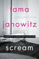 Scream: A Memoir of Glamour and Dysfunction 0062391313 Book Cover