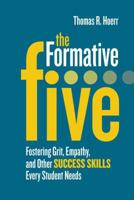 The Formative Five: Fostering Grit, Empathy, and Other Success Skills Every Student Needs 1416622691 Book Cover