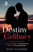 Destiny Celibacy: Myth, truth, and tips for improvement of adult life in your best years. 3987939206 Book Cover