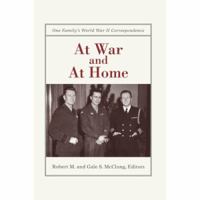At War and At Home: One Family's World War II Correspondence 0595412300 Book Cover