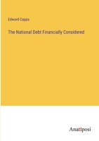 The National Debt Financially Considered 1167203933 Book Cover