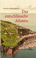 Das entschlüsselte Atlantis: Atlantis bei Helgoland 3732247511 Book Cover