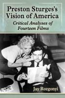 Preston Sturges's Vision of America: Critical Analyses of Fourteen Films 0786493712 Book Cover