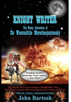 KNIGHT WRITER: The Wacky Adventures of Sir Wantsalittle Morethanjustnooky 1387872958 Book Cover