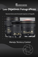 Los Objetivos Fotográficos: Manejo, Técnica y Control. B093RWX7WV Book Cover