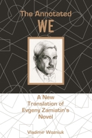 Annotated We: A New Translation of Evgeny Zamiatin S Novel 1611461782 Book Cover