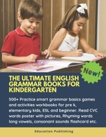 The Ultimate English Grammar Books for Kindergarten : 500+ Practice Smart Grammar Basics Games and Activities Workbooks for Pre K, Elementary Kids, ESL and Beginner. Read CVC Words Poster with Picture 1675732442 Book Cover