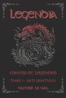 LEGENDIA Contes et légendes: TOME 1 : ARTS MARTIAUX - Contes et légendes autour des arts martiaux B098G94WZ7 Book Cover