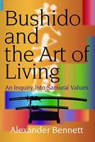 Bushido and the Art of Living: An Inquiry into Samurai Values 4916055861 Book Cover