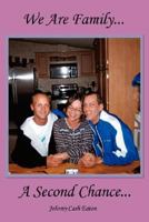 We Are Family...A Second Chance... 1434346455 Book Cover