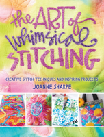 The Art of Whimsical Stitching: Creative Stitch Techniques and Inspiring Projects 1632502054 Book Cover