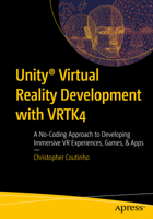 Unity® Virtual Reality Development with VRTK4: A No-Coding Approach to Developing Immersive VR Experiences, Games, & Apps 1484279328 Book Cover