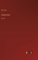 Rough Hewn: Vol. III 3368848216 Book Cover