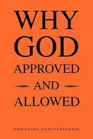 Why God Approved and Allowed 1456826662 Book Cover