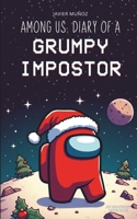 Among Us. Diary of a Grumpy Impostor B0DQ614L9X Book Cover