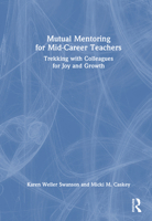 Mutual Mentoring for Mid-Career Teachers: Trekking with Colleagues for Joy and Growth 103295728X Book Cover