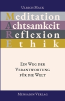 Meditation Achtsamkeit Reflexion Ethik: Ein Weg der Verantwortung für die Welt (German Edition) 368918066X Book Cover