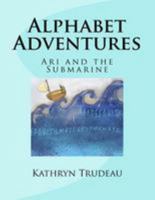 Alphabet Adventures: Ari and the Submarine 1530667321 Book Cover