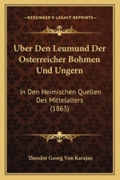 Uber Den Leumund Der Osterreicher Bohmen Und Ungern: In Den Heimischen Quellen Des Mittelalters (1863) 1168033233 Book Cover