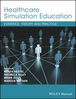 Healthcare Simulation Education: Evidence, Theory and Practice 1119061598 Book Cover