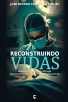 Reconstruindo Vidas: Avanços e Desafios na Cirurgia Bucomaxilofacial e Reconstrução Microvascular (Portuguese Edition) B0F674H66R Book Cover