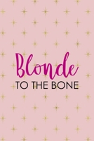 Blonde To The Bone: Notebook Journal Composition Blank Lined Diary Notepad 120 Pages Paperback Pink Golden Star Blonde 1712332309 Book Cover