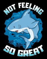 Not Feeling So Great: Cute & Funny Not Feeling So Great Shark Pun 2020-2021 Weekly Planner & Gratitude Journal (110 Pages, 8" x 10") Blank Sections ... Moments of Thankfulness & To Do Lists 1670605280 Book Cover