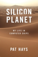 Silicon Planet: My Life in Computer Chips B0BYM8BZDT Book Cover