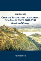 Chinese Business in the Making of a Malay State, 1882-1941 - Kedah and Penang 9971694964 Book Cover