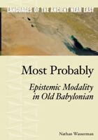 Most Probably: Epistemic Modality in Old Babylonian 1575061988 Book Cover
