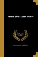 Record of the Class of 1846 1363685872 Book Cover