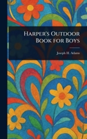 Harper's Outdoor Book for Boys 1023366258 Book Cover