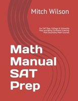 Math Manual: For SAT Prep, College & University Prep and Being Confident Entering Post-Secondary Math Courses B0CTYDPH9D Book Cover