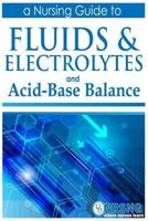 Fluids, Electrolytes and Acid-Base Balance: A Guide for Nurses 1511825448 Book Cover