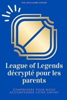 League of Legends décrypté pour les parents: Comprendre pour mieux accompagner votre enfant (French Edition) B0FKMKM6Z2 Book Cover