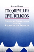 Tocqueville's Civil Religion: American Christianity and the Prospects for Freedom (S U N Y Series in Religion, Culture, and Society) 0791419304 Book Cover