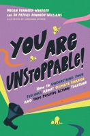 You Are Unstoppable!: How to Understand Your Feelings about Climate Change and Take Positive Action Together 1839974222 Book Cover