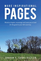 More Inspirational Pages: Words to inspire, encourage and cause you to look for the good on your life's journey. B0G83126JC Book Cover