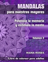 MANDALAS para nuestros Mayores. Potencia la Memoria y Estimula la Mente. Volumen 2 B08PJWKV5G Book Cover