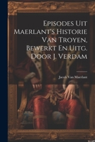 Episodes Uit Maerlant's Historie Van Troyen, Bewerkt En Uitg. Door J. Verdam 1022521675 Book Cover