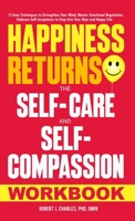 Happiness Returns: The Self-Care and Self-Compassion Workbook 15 Easy Techniques to Strengthen Your Mind, Master Emotional Regulation, Em B0CPPTPCB3 Book Cover