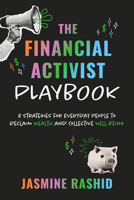 The Financial Activist Playbook: 8 Strategies for Everyday People to Reclaim Wealth and Collective Well-Being 1523006366 Book Cover