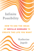 Infinite Possibility: How to Use the Ideas of Neville Goddard to Create the Life You Want 0143132474 Book Cover