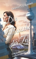 Die Brosche der Zeit: Ein Zeitreise Liebesroman (German Edition) B0F9Y915ZM Book Cover