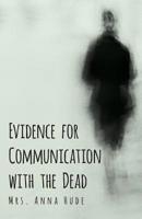 The Evidence for Communication with the Dead 1018568352 Book Cover