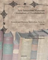 ACTA Sanctorum Martyrum Orientalium Et Occidentalium: Eastern and Western Martyrdom Texts in Syriac 1607249073 Book Cover