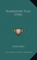 Haardfore Folk (1904) 1168367654 Book Cover
